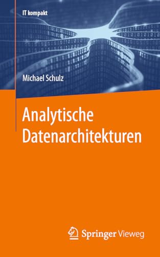 Analytische Datenarchitekturen (IT kompakt) von Springer Vieweg