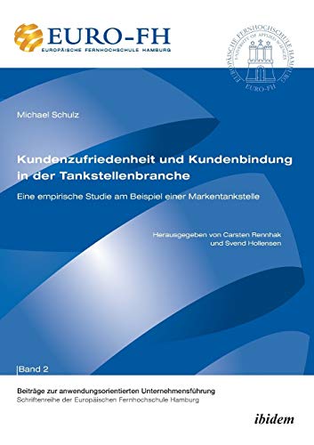 Kundenzufriedenheit und Kundenbindung in der Tankstellenbranche: Eine empirische Studie am Beispiel einer Markentankstelle (Beiträge zur anwendungsorientierten Unternehmensführung)