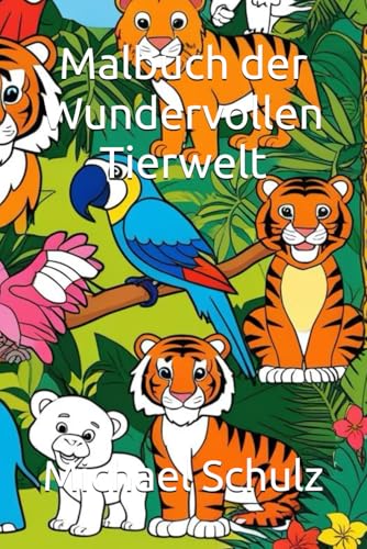 Malbuch der Wundervollen Tierwelt von Independently published