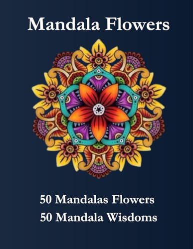 Mandala - Flowers: 50 beautiful flower mandalas- 50 mandala wisdoms