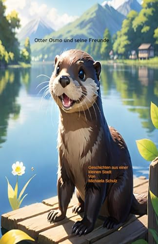 Otter Osmo und seine Freunde: Geschichten aus einer kleinen Stadt