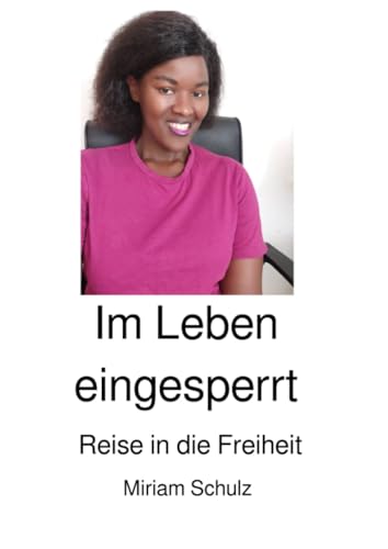 Im Leben eingesperrt: Reise in die Freiheit von epubli
