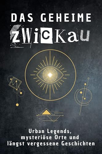 Das geheime Zwickau: Urban Legends, mysteriöse Orte und längst vergessene Geschichten. Geschenk für Fans von Grusel und Mystery, Halloween, True Crime, Reise von FlipFlop