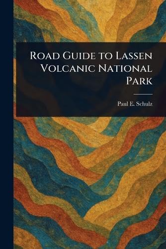 Road Guide to Lassen Volcanic National Park von Anson Street Press