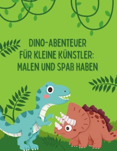 Dino-Abenteuer für kleine Künstler: Malen und Spaß haben: die sich für Dinosaurier begeistern von Independently published