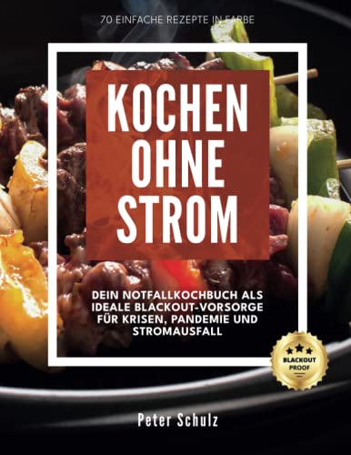 KOCHEN OHNE STROM: DEIN NOTFALLKOCHBUCH ALS IDEALE BLACKOUT-VORSORGE FÜR KRISEN, PANDEMIE UND STROMAUSFALL