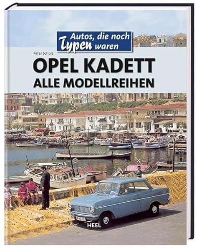Opel Kadett: Alle Modellreihen. Autos, die noch Typen waren