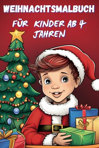 Weihnachtsmalbuch für Kinder ab 4 Jahren: Ausmalbuch für Mädchen und Jungen für den Advent und als Geschenk zu Weihnachten mit einzigartigen Motiven