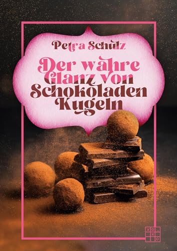 Der wahre Glanz von Schokoladenkugeln von XOXO-Verlag