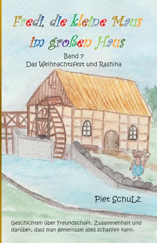 Fredi, die kleine Maus im großen Haus: Band 7 - Das Weihnachtsfest und Rashina von Independently published