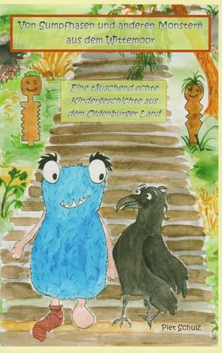 Von Sumpfhasen und anderen Monstern aus dem Wittemoor: Eine täuschend echte Kindergeschichte aus dem Oldenburger Land Von Sumpfhasen und anderen Monstern aus dem Wittemoor: Eine täuschend echte Kindergeschichte aus dem Oldenburger Land von Isensee, Florian, GmbH