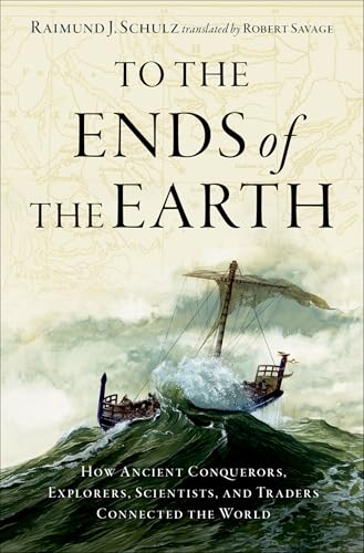 To the Ends of the Earth: How Ancient Explorers, Scientists, and Traders Connected the World To the Ends of the Earth: How Ancient Explorers, Scientists, and Traders Connected the World von Oxford University Press Inc