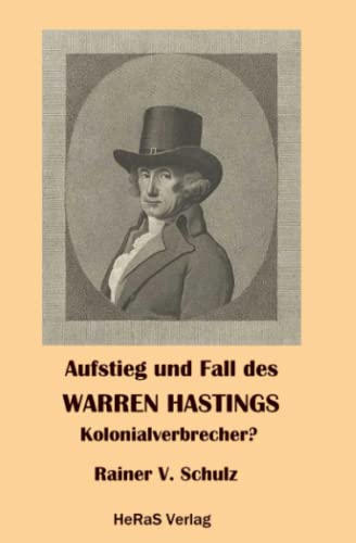 Aufstieg und Fall des Warren Hastings: Kolonialverbrecher?