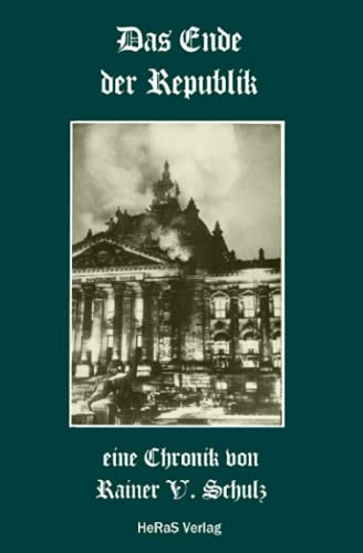 Das Ende der Republik: Eine Chronik nach Presseberichten von HeRaS Verlag