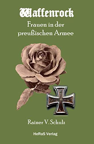 WAFFENROCK: Frauen in der Preußischen Armee