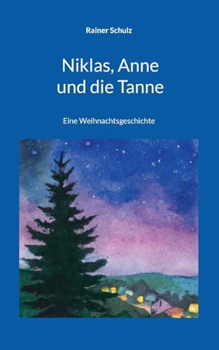Niklas, Anne und die Tanne: Eine Weihnachtsgeschichte von Books on Demand