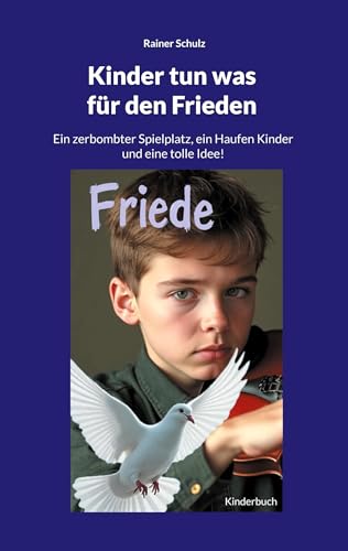 Kinder tun was für den Frieden: Ein zerbombter Spielplatz, ein Haufen Kinder und eine tolle Idee! von BoD – Books on Demand