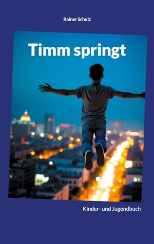 Timm springt: Ein Abenteuer zwischen Traum und Wirklichkeit von BoD – Books on Demand