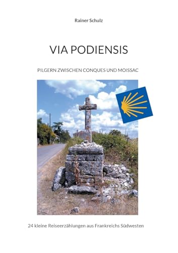 Via Podiensis: Pilgern zwischen Conques und Moissac von Books on Demand