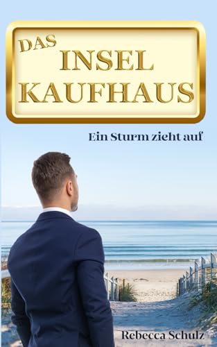 Das Inselkaufhaus: Ein Sturm zieht auf (Ein Inselroman an der Ostsee) von Independently published