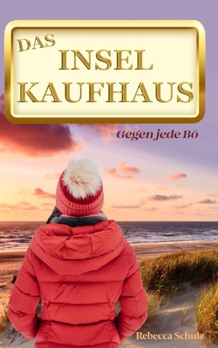 Das Inselkaufhaus: Gegen jede Bö (Ein Inselroman an der Ostsee) von Independently published