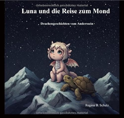 Luna und die Reise zum Mond: Drachengeschichten vom Anderssein von epubli