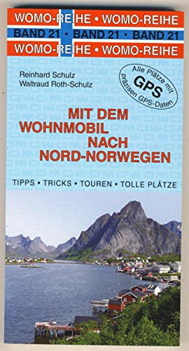 Mit dem Wohnmobil nach Nord-Norwegen: Die Anleitung für einen Erlebnisurlaub. Tipps, Tricks, Touren, Tolle Plätze. Alle Plätze mit präzisen GPS-Daten (Womo-Reihe)