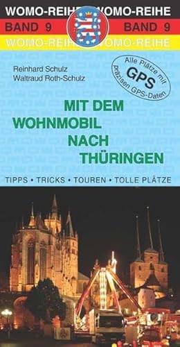 Mit dem Wohnmobil nach Thüringen: Die Anleitung für einen Erlebnisurlaub. Tipps, Tricks, Touren, Tolle Plätze. Alle Plätze mit präzisen GPS-Daten (Womo-Reihe)