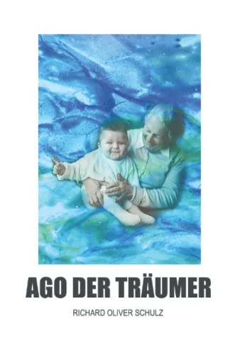 Ago der Träumer: Roman von Independently published