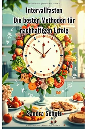 Intervallfasten: Die besten Methoden für nachhaltigen Erfolg von epubli