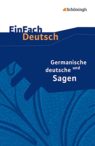 EinFach Deutsch Textausgaben: Germanische und deutsche Sagen Klassen 5 - 7: Neubearbeitung: Klassen 5 - 7 EinFach Deutsch Textausgaben: Germanische und deutsche Sagen Klassen 5 - 7: Neubearbeitung: Klassen 5 - 7