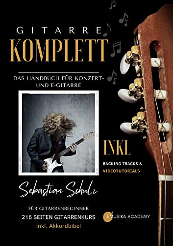 Gitarre Komplett - Das Handbuch für Konzert- und E-Gitarre mit praktischer Spiralbindung: Für Gitarrenbeginner - 216 Seiten Gitarrenkurs inkl. Akkordbibel