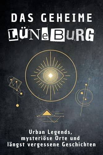 Das geheime Lüneburg: Urban Legends, mysteriöse Orte und längst vergessene Geschichten. Geschenk für Fans von Grusel und Mystery, Halloween, True Crime, Reise von FlipFlop