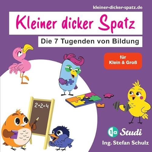 Der Kleine dicke Spatz: Die 7 Tugenden von Bildung (für Groß & Klein) (Die Entscheidung) von 1a-Studi GmbH