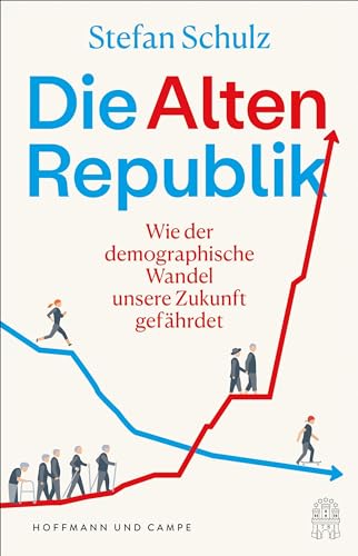 Die Altenrepublik: Wie der demographische Wandel unsere Zukunft gefährdet von Hoffmann und Campe Verlag