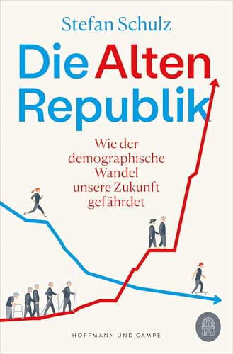 Die Altenrepublik: Wie der demographische Wandel unsere Zukunft gefährdet