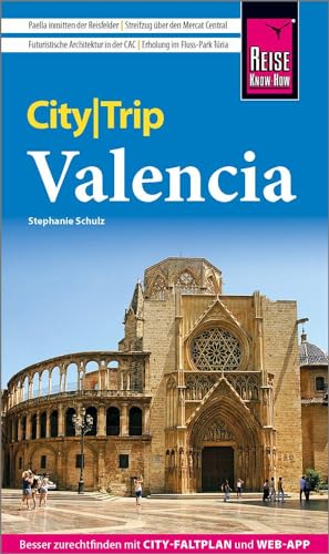 Reise Know-How CityTrip Valencia: Reiseführer mit Stadtplan und kostenloser Web-App von Reise Know-How Verlag Peter Rump GmbH