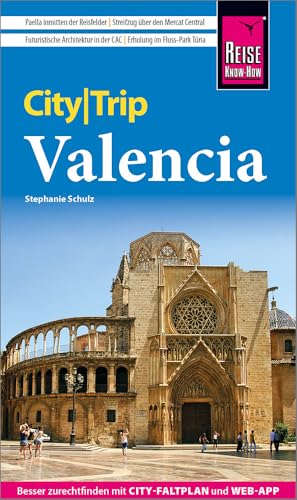 Reise Know-How CityTrip Valencia: Reiseführer mit Stadtplan und kostenloser Web-App von Reise Know-How Rump GmbH