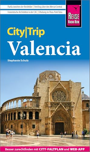 Reise Know-How CityTrip Valencia: Reiseführer mit Stadtplan und kostenloser Web-App von Reise Know-How Verlag Peter Rump GmbH