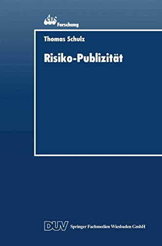 Risiko-Publizität: Formen der Darstellung von Marktrisiken im Jahresabschluß der Unternehmung von Springer