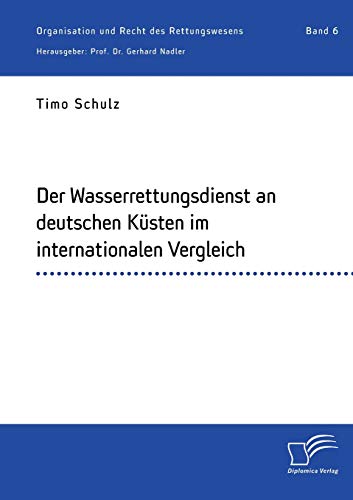 Der Wasserrettungsdienst an deutschen Küsten im internationalen Vergleich von Diplomica Verlag
