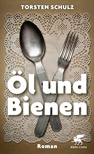 Öl und Bienen: Roman von Klett-Cotta