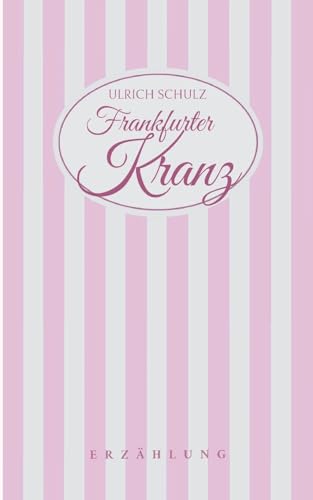 Frankfurter Kranz: Erzählung