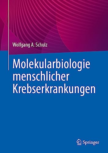 Molekularbiologie menschlicher Krebserkrankungen von Springer
