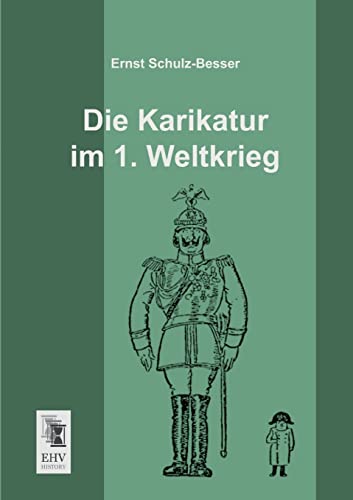 Die Karikatur im 1. Weltkrieg Die Karikatur im 1. Weltkrieg von Ehv-History