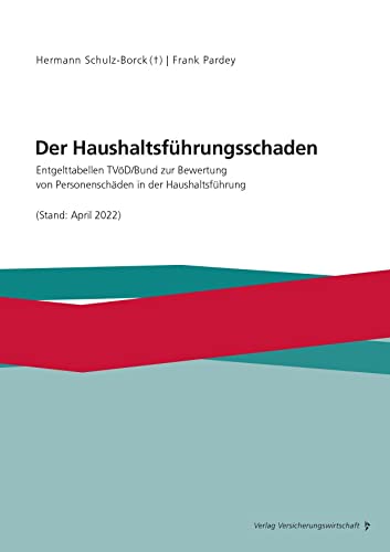 Der Haushaltsführungsschaden: Entgelttabellen TVöD/Bund zur Bewertung von Personenschäden in der Haushaltsführung (Stand: April 2022)