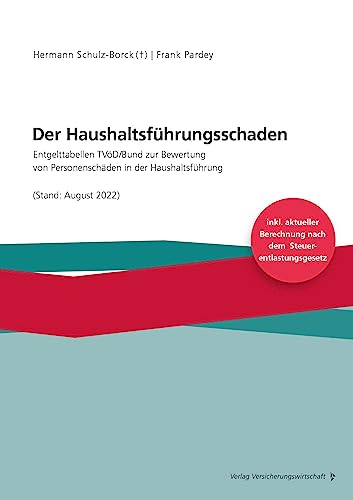Der Haushaltsführungsschaden: Entgelttabellen TVöD/Bund zur Bewertung von Personenschäden in der Haushaltsführung (Stand: August 2022)
