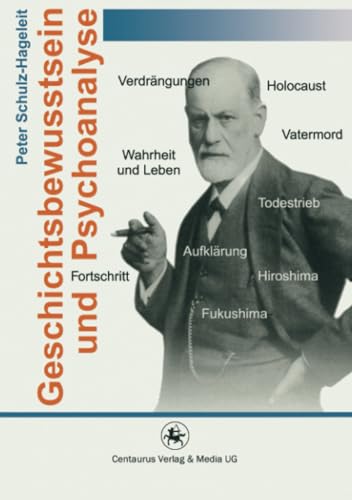 Geschichtsbewusstsein und Psychoanalyse (Geschichte und Psychologie, Band 15)