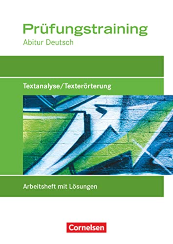 Prüfungstraining Abitur - Deutsch: Textanalyse/Texterörterung - Prüfungstraining mit eingelegten Lösungen
