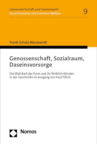 Genossenschaft, Sozialraum, Daseinsvorsorge: Die Wahrheit der Form und ihr Wirklich-Werden in der Geschichte im Ausgang von Paul Tillich ... I Social Economy and Common Welfare)